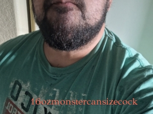 16ozmonstercansizecock