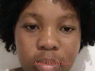 AssLikeWhoe