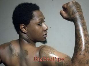 BigBadPipe
