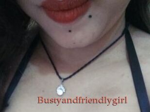 Bustyandfriendlygirl