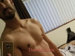 Dueshickies