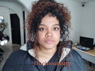 Ducineatastty