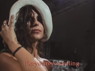 Foryoureyesdarling