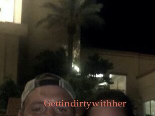 Gettindirtywithher