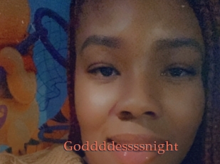 Goddddessssnight