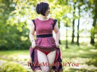 IWasMadeForYou