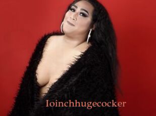 Ioinchhugecocker