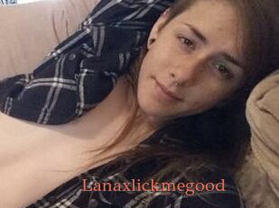 Lanaxlickmegood