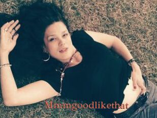 Mmmgoodlikethat