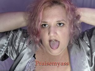 Praisemyass