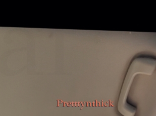 Pretttynthick