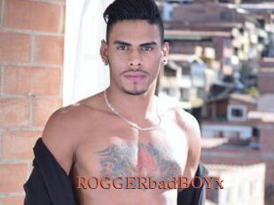 ROGGERbadBOYx