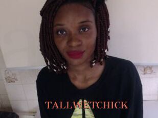 TALLWETCHICK