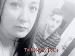 TalkNerdyToUs