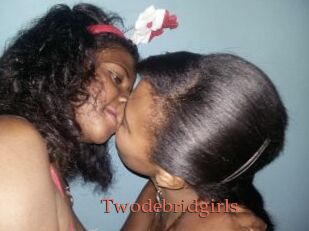 Twodebridgirls
