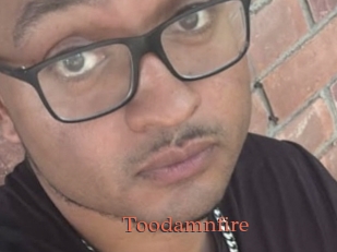 Toodamnfire