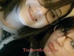 Toohottforyouxo
