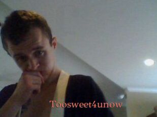 Toosweet4unow