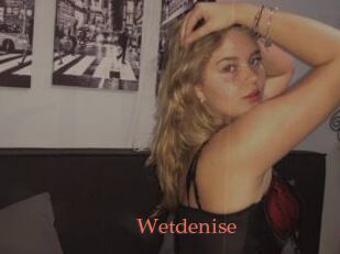 Wetdenise