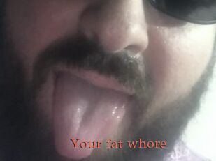 Your_fat_whore